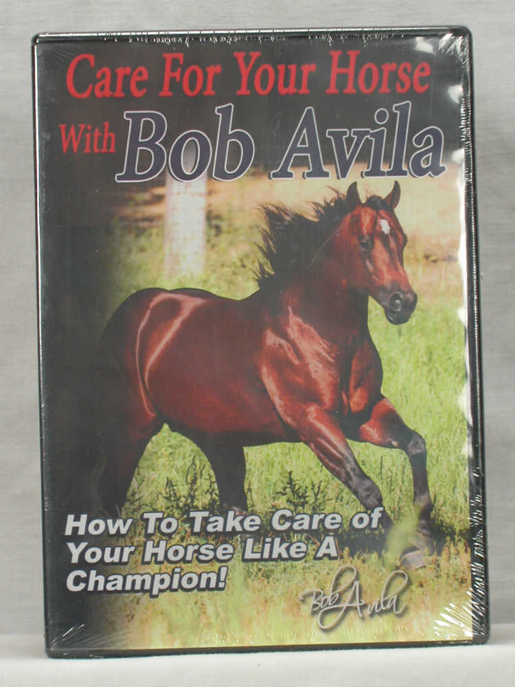 Care For Your Horse With Bob Avila