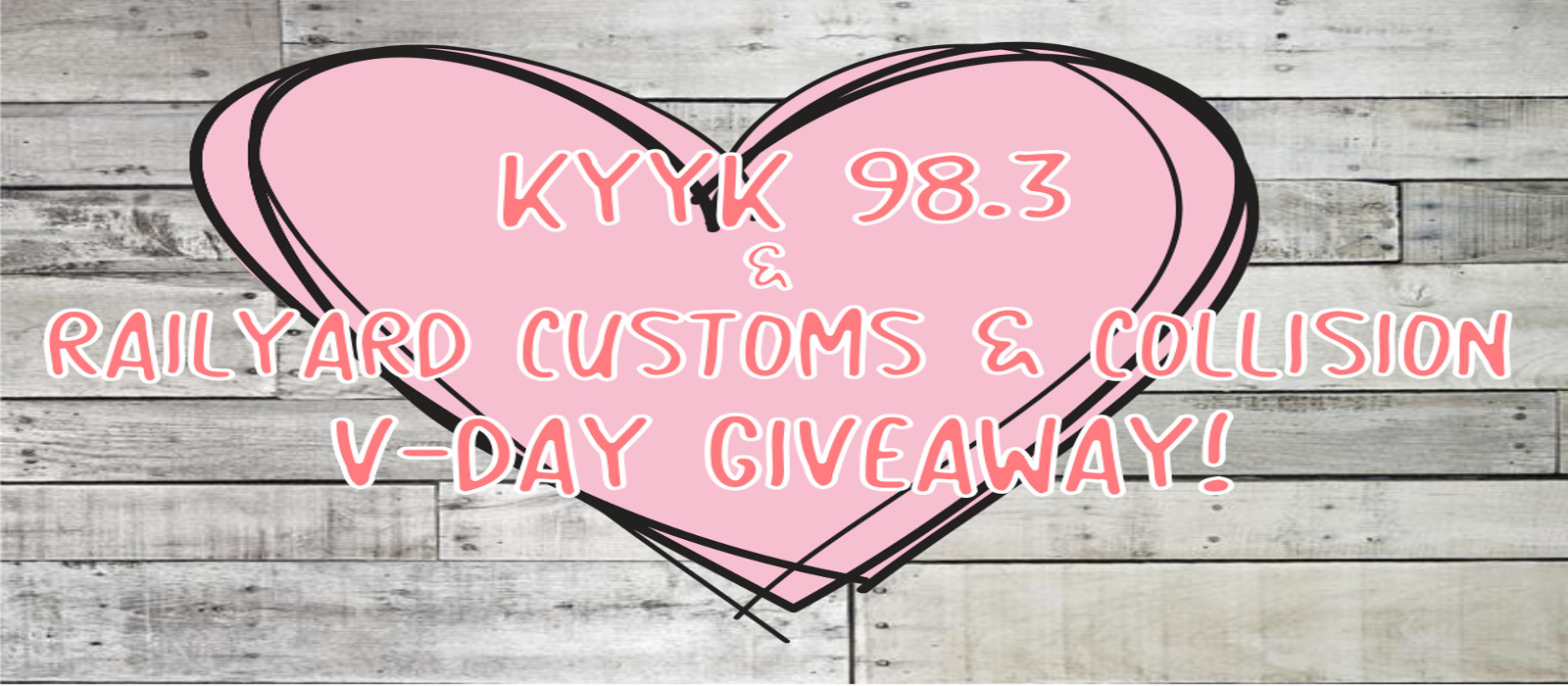 KYYK 98.3 & Railyard Customs & Collision V-Day Giveaway!